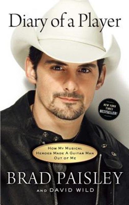 Diary of a Player: How My Musical Heroes Made a Guitar Man Out of Me, PAISLEY,  Brad - Paperback - 9781451674354
