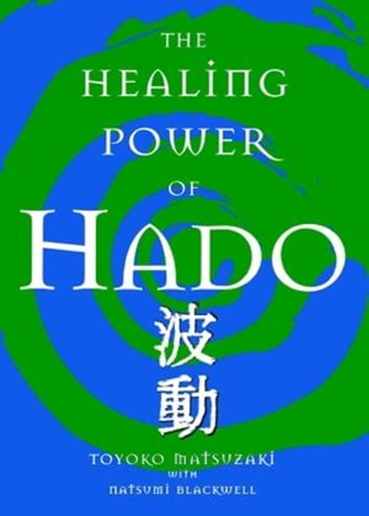 The Healing Power of Hado, Toyoko Matsuzaki - Ebook - 9781451676495