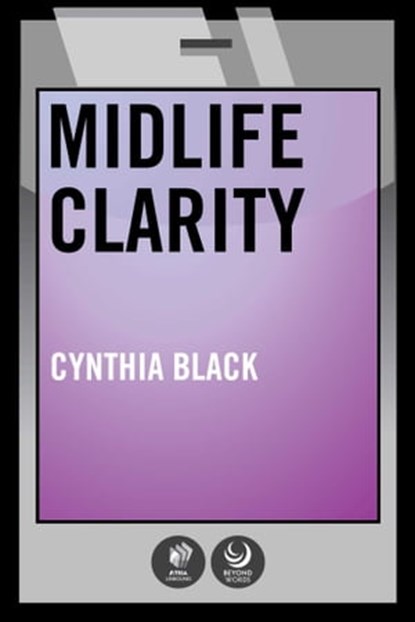 Midlife Clarity, Cynthia Black ; Laura Carlsmith ; Jane Foley - Ebook - 9781451676501