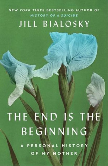 The End Is the Beginning, Jill Bialosky - Ebook - 9781451677942