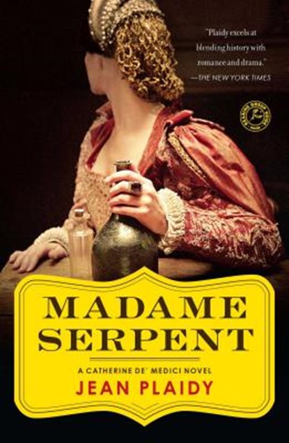 Madame Serpent: A Catherine De' Medici Novel, Jean Plaidy - Paperback - 9781451686203