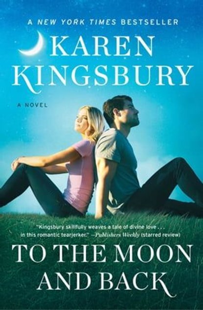 To the Moon and Back, Karen Kingsbury - Ebook - 9781451687675