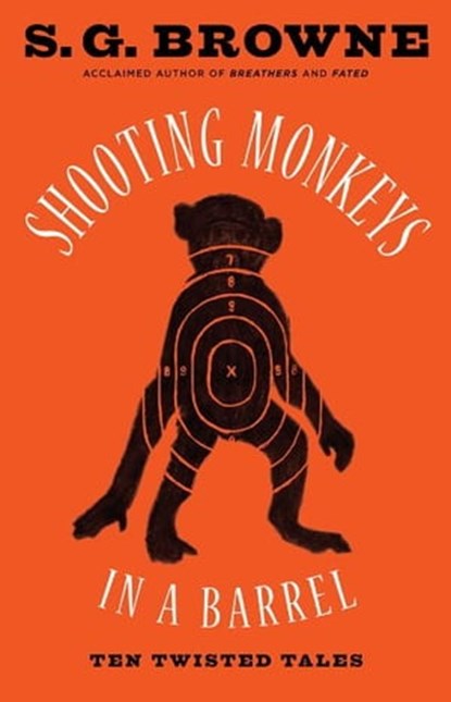 Shooting Monkeys in a Barrel, S.G. Browne - Ebook - 9781451687699