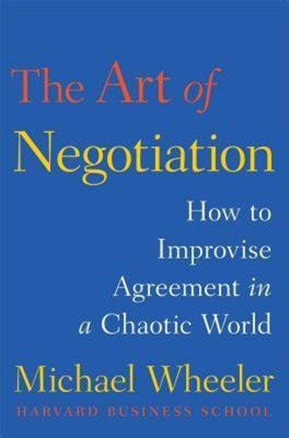 The Art of Negotiation, Michael Wheeler - Gebonden - 9781451690422