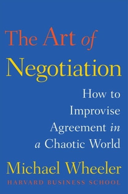 The Art of Negotiation, Michael Wheeler - Ebook - 9781451690446