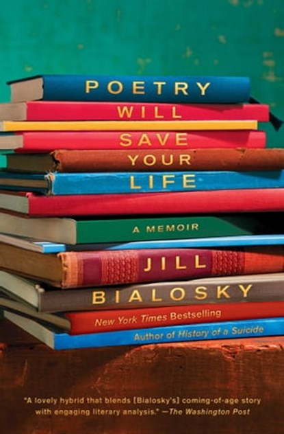 Poetry Will Save Your Life, Jill Bialosky - Ebook - 9781451693218