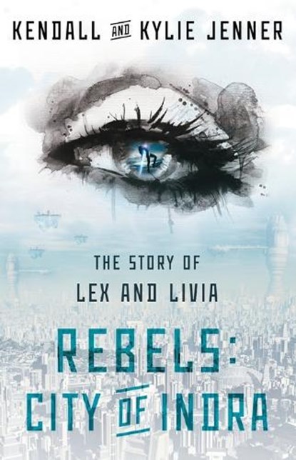 Rebels: City of Indra, Kendall Jenner ; Kylie Jenner ; Elizabeth Killmond-Roman ; Maya Sloan - Paperback - 9781451694550