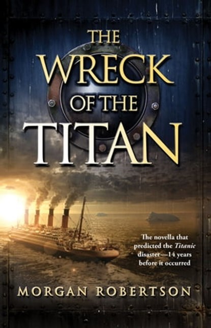 The Wreck of the Titan, Morgan Robertson - Ebook - 9781451695441