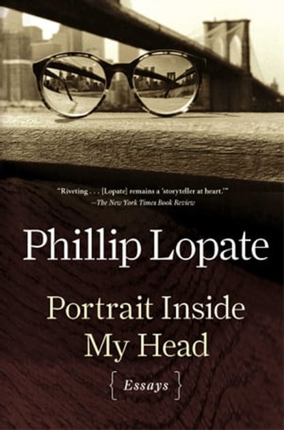 Portrait Inside My Head, Phillip Lopate - Ebook - 9781451696318