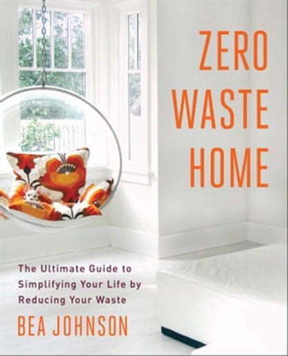 Zero Waste Home, Bea Johnson - Ebook - 9781451697704