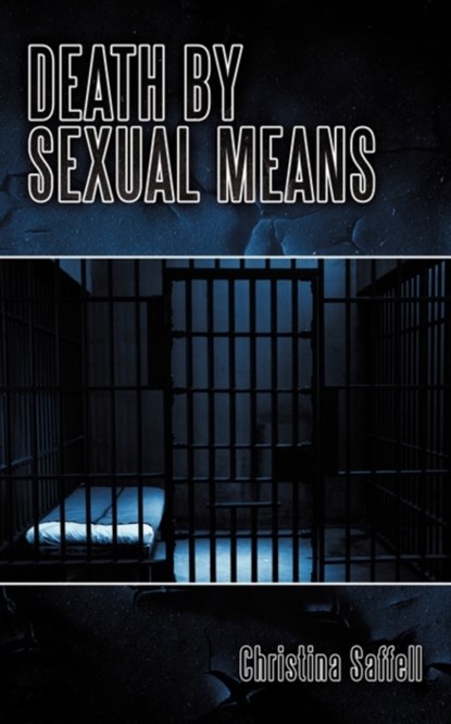 Death by Sexual Means, Christina Saffell - Paperback - 9781452013565