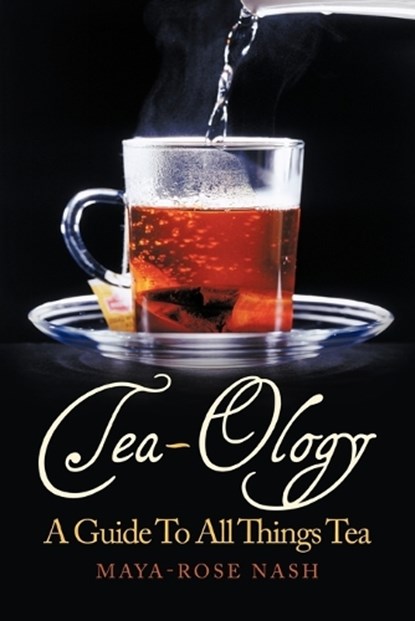 Tea-Ology, Maya- Rose Nash - Paperback - 9781452022369