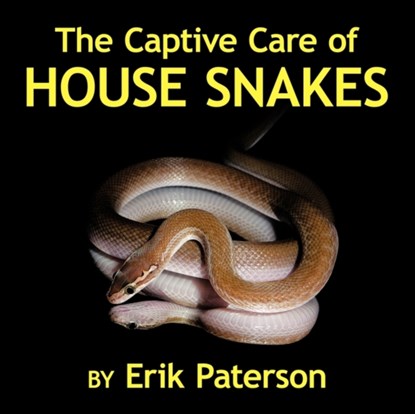 The Captive Care of House Snakes, Erik Paterson - Paperback - 9781452044477