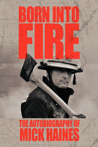 Born Into Fire, Mick Haines - Paperback - 9781452046280