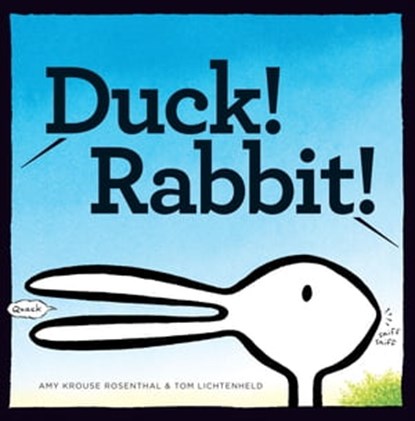 Duck! Rabbit!, Amy Krouse Rosenthal ; Tom Lichtenheld - Ebook - 9781452103815