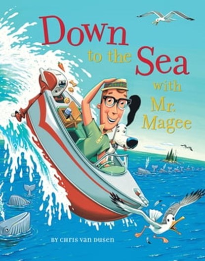 Down to the Sea with Mr. Magee, Chris Van Dusen - Ebook - 9781452103839