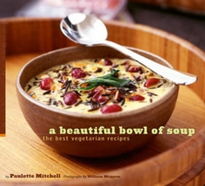 A Beautiful Bowl of Soup, Paulette Mitchell ; William Meppem - Ebook - 9781452108742