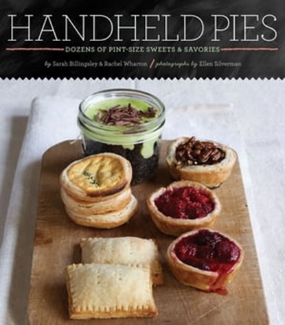 Handheld Pies, Sarah Billingsley ; Rachel Wharton ; Ellen Silverman - Ebook - 9781452110387