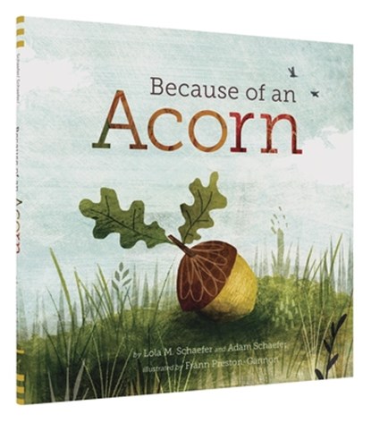 Because of an Acorn, Lola M. Schaefer ; Adam Schaefer - Gebonden Gebonden - 9781452112428