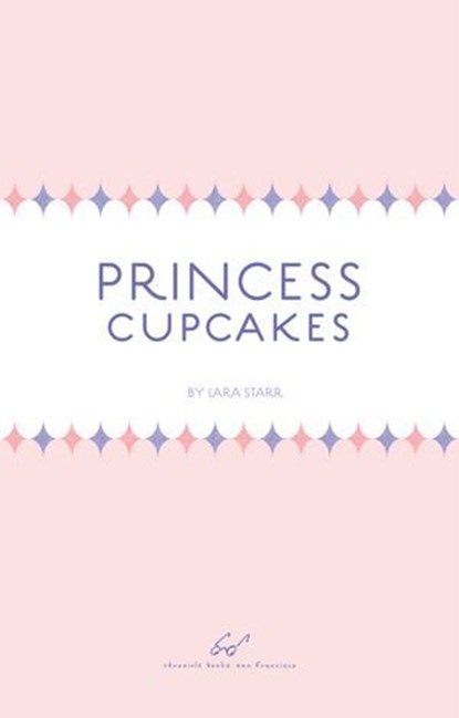 Princess Cupcakes, Lara Starr - Ebook - 9781452112978