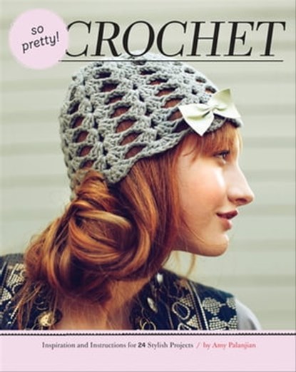 So Pretty! Crochet, Amy Palanjian - Ebook - 9781452113036
