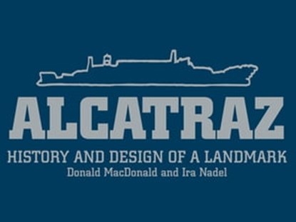 Alcatraz, Donald MacDonald ; Ira Nadel - Ebook - 9781452113104