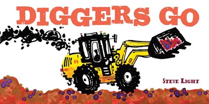 Diggers Go, Steve Light - Gebonden - 9781452118642