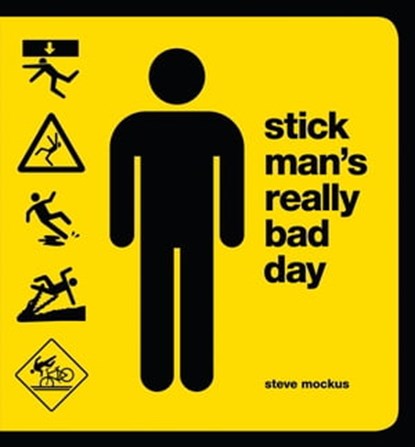 Stick Man's Really Bad Day, Steve Mockus - Ebook - 9781452119304