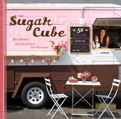 The Sugar Cube, Kir Jensen ; Danielle Centoni ; Lisa Warninger - Ebook - 9781452120164