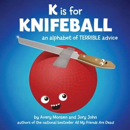 K is for Knifeball, Avery Monsen ; Jory John - Ebook - 9781452121260