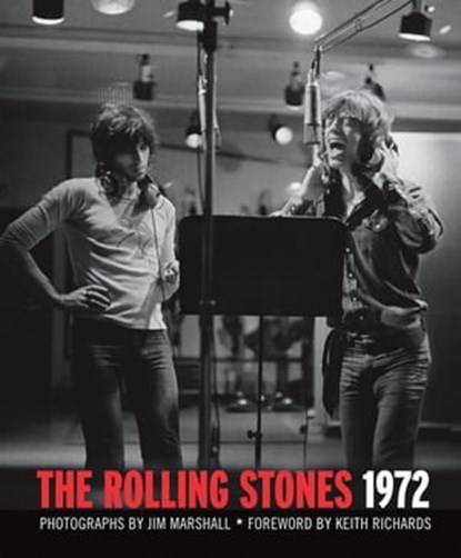 The Rolling Stones 1972, Jim Marshall ; Keith Richards - Ebook - 9781452121802