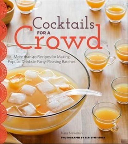 Cocktails for a Crowd, Kara Newman ; Teri Lyn Fisher - Ebook - 9781452124162