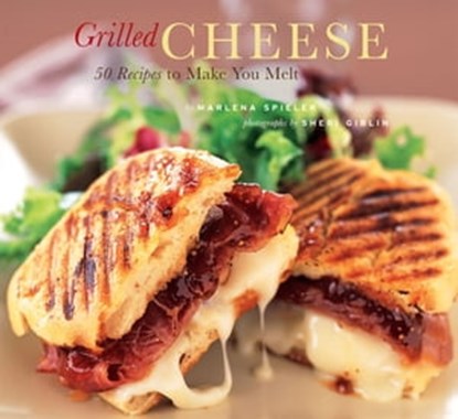 Grilled Cheese, Marlena Spieler ; Sheri Giblin - Ebook - 9781452125268