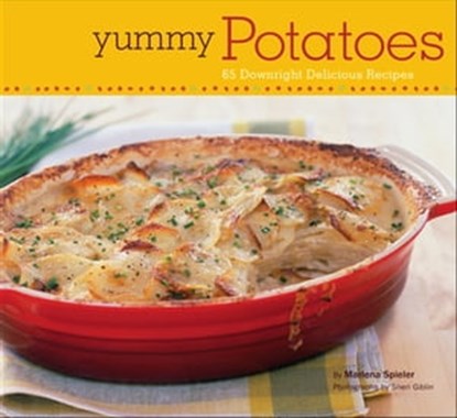 Yummy Potatoes, Marlena Spieler ; Sheri Giblin - Ebook - 9781452125282