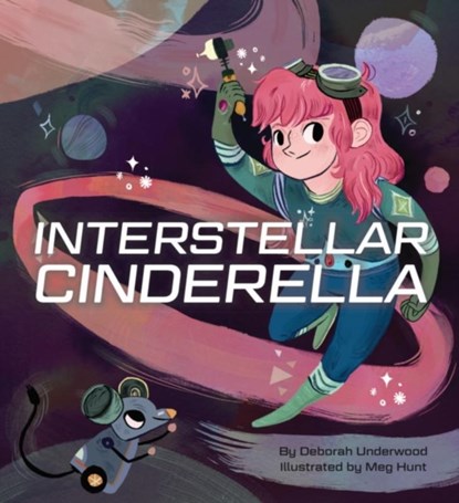 Interstellar Cinderella, Deborah Underwood - Gebonden - 9781452125329