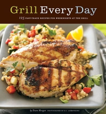 Grill Every Day, Diane Morgan ; E. J. Armstrong - Ebook - 9781452126623