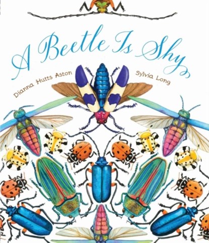 A Beetle Is Shy, Dianna Hutts Aston - Gebonden Gebonden - 9781452127125