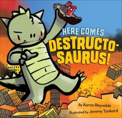 Here Comes Destructosaurus!, Aaron Reynolds ; Jeremy Tankard - Ebook - 9781452130323