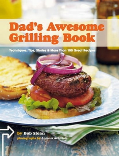 Dad's Awesome Grilling Book, Bob Sloan ; Antonis Achilleos - Ebook - 9781452131627