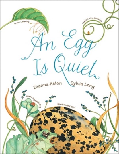 An Egg Is Quiet, Dianna Aston ; Sylvia Long - Ebook - 9781452133133