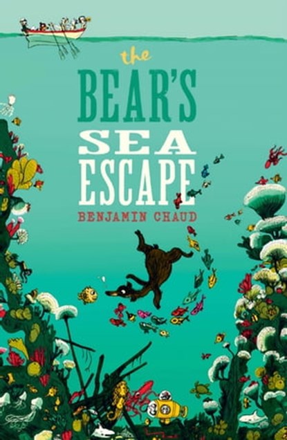 The Bear's Sea Escape, Benjamin Chaud - Ebook - 9781452135670