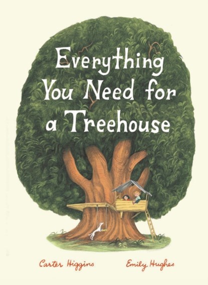 Everything You Need for a Treehouse, Carter Higgins - Gebonden - 9781452142555