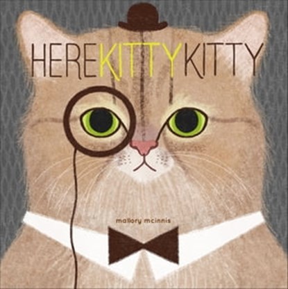 Here Kitty Kitty, Mallory McInnis - Ebook - 9781452146331