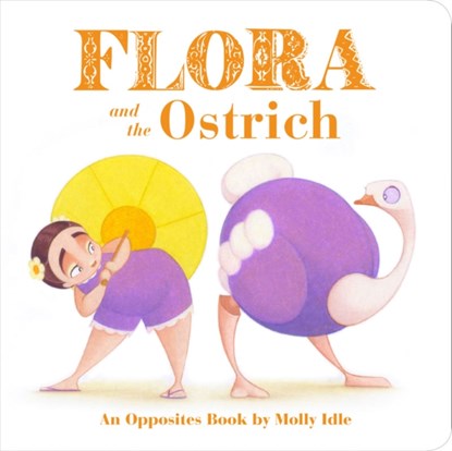 Flora and the Ostrich, Molly Idle - Gebonden - 9781452146584