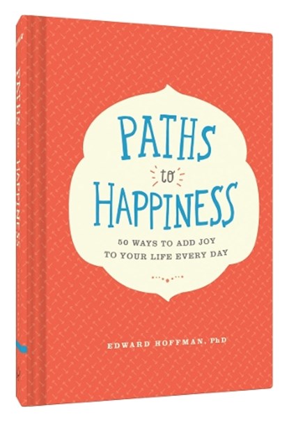 Paths to Happiness, HOFFMAN,  Edward, Ph.D. - Gebonden - 9781452149073