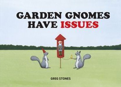 Garden Gnomes Have Issues, Greg Stones - Ebook - 9781452150734