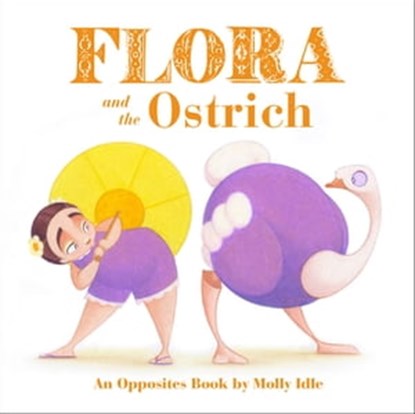 Flora and the Ostrich, Molly Idle - Ebook - 9781452150802