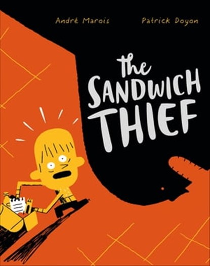 The Sandwich Thief, Andre Marois ; Patrick Doyon - Ebook - 9781452151021