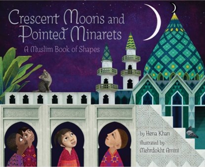 Crescent Moons and Pointed Minarets, Hena Khan - Gebonden Gebonden - 9781452155418