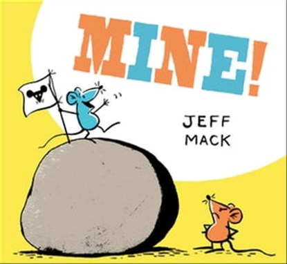 Mine!, Jeff Mack - Ebook - 9781452155487